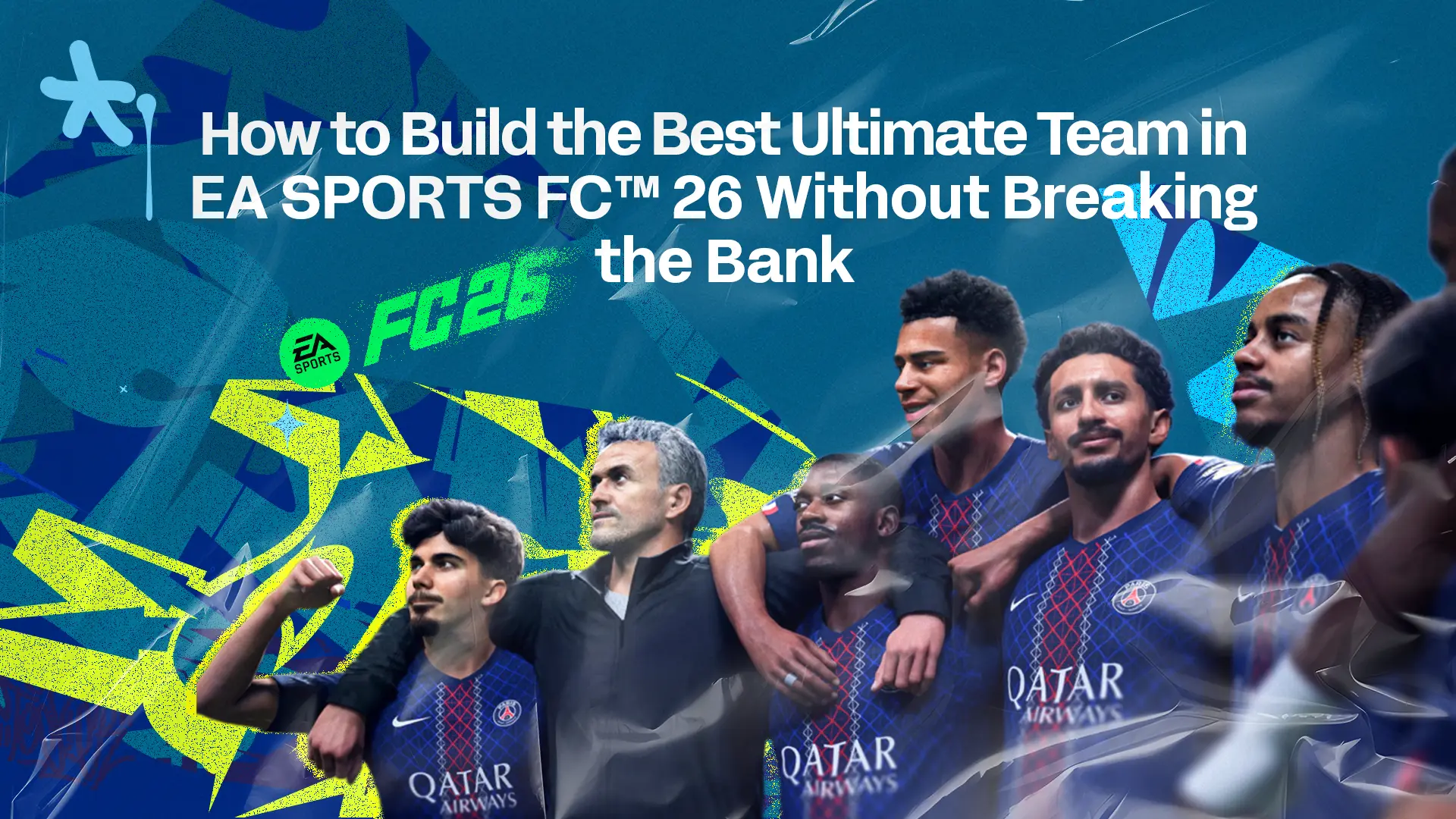 How to Build the Best Ultimate Team in EA SPORTS FC™ 26 Without Breaking the Bank