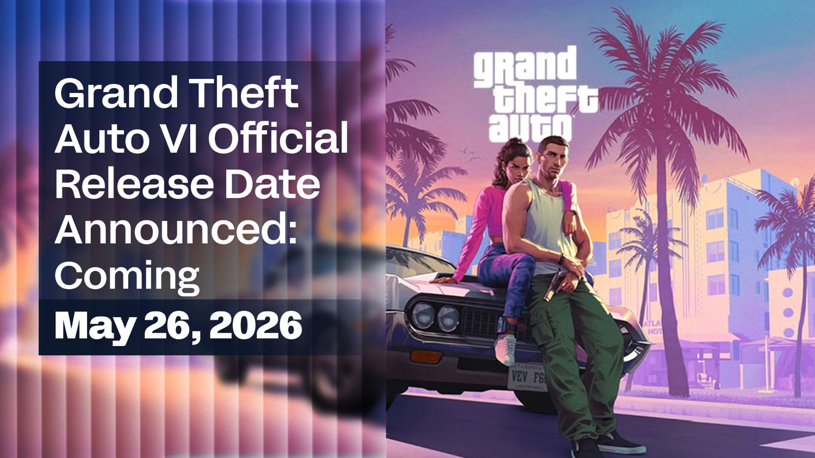 Grand Theft Auto VI Official Release Date Announced: Coming May 26, 2026