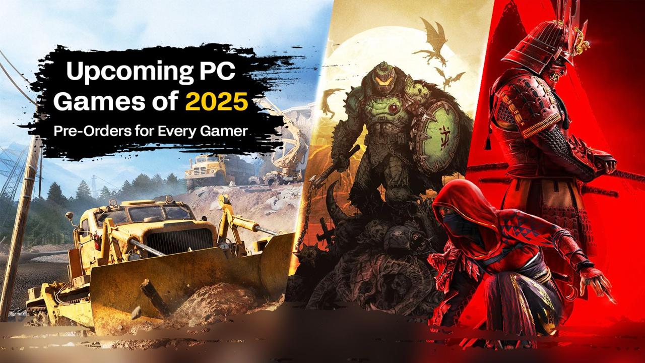 Upcoming PC Games of 2025 : Pre-Orders for Every Gamer