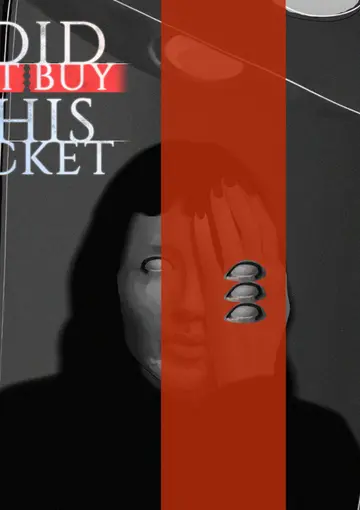 I Did Not Buy This Ticket Steam CD Key