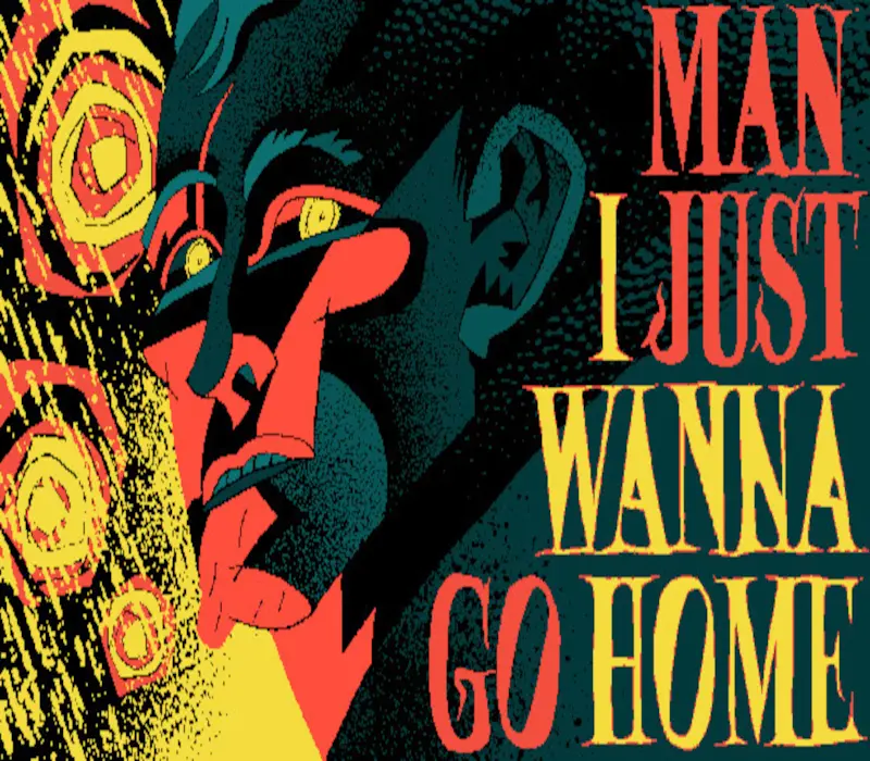 Man I Just Wanna Go Home PC Steam CD Key