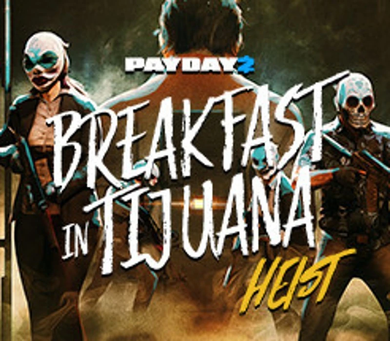 PAYDAY 2 - Breakfast in Tijuana Heist DLC EU Steam Altergift 