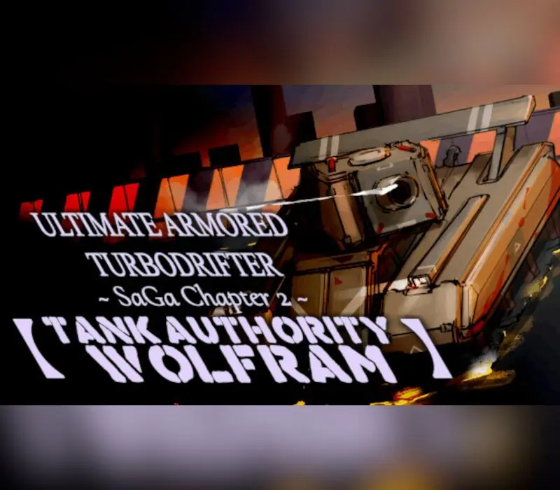 ULTIMATE ARMORED TURBODRIFTER ~ SaGa Chapter 2 ~【TANK AUTHORITY WOLFRAM】PC Steam CD Key